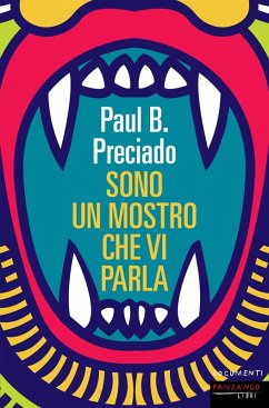 Sono un mostro che vi parla (eBook, ePUB) - Preciado, Paul B.