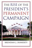The Rise of the President's Permanent Campaign (eBook, ePUB)