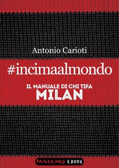 #incimaalmondo. Il manuale di chi tifa Milan (eBook, ePUB) Cover #incimaalmondo. Il manuale di chi tifa Milan (eBook, ePUB)