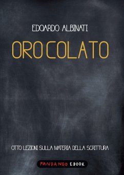Cover Oro colato. Otto lezioni sulla materia della scrittura (eBook, ePUB)