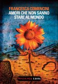 Amori che non sanno stare al mondo (eBook, ePUB)