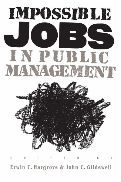 Impossible Jobs in Public Management (eBook, ePUB) Impossible Jobs in Public Management (eBook, ePUB)