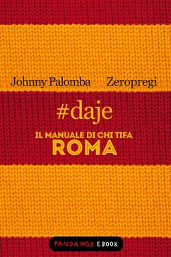 #daje - Il manuale di chi tifa Roma (eBook, ePUB) Cover #daje - Il manuale di chi tifa Roma (eBook, ePUB)