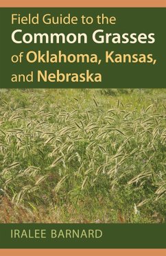 Field Guide to the Common Grasses of Oklahoma, Kansas, and Nebraska (eBook, ePUB) - Barnard, Iralee