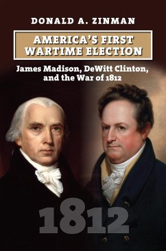 America's First Wartime Election (eBook, ePUB) - Zinman, Donald A. America's First Wartime Election (eBook, ePUB) - Zinman, Donald A.