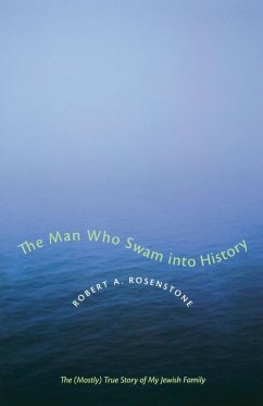 The Man Who Swam into History (eBook, ePUB) - Rosenstone, Robert A. The Man Who Swam into History (eBook, ePUB) - Rosenstone, Robert A.