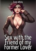 Sex with the Friend of my Former Lover (eBook, ePUB)