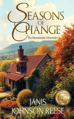 Cover Seasons of Change: An Uplifting Small-Town Women's Fiction Novel of Love, Loss, and Starting Over (Rosemeade Chronicles, #1) (eBook, ePUB)