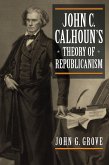 John C. Calhoun's Theory of Republicanism (eBook, ePUB)