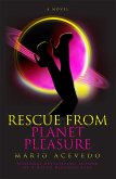 Rescue From Planet Pleasure (eBook, ePUB) Rescue From Planet Pleasure (eBook, ePUB)