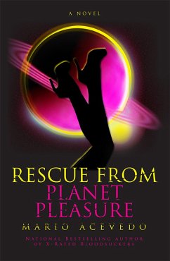 Rescue From Planet Pleasure (eBook, ePUB) - Acevedo, Mario Rescue From Planet Pleasure (eBook, ePUB) - Acevedo, Mario