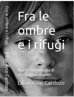 Fra le ombre e i rifugi (eBook, ePUB) - Cardozo, Lilian Arce