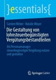 Die Gestaltung von lohnsteuerbegünstigten Vergütungsbestandteilen Die Gestaltung von lohnsteuerbegünstigten Vergütungsbestandteilen