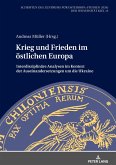Krieg und Frieden im östlichen Europa