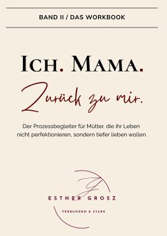 BAND II / Das Workbook - Ich. Mama. Zurück zu mir. - Grosz, Esther