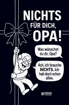 NICHTS für dich, Opa! Weil du dir NICHTS wünschst ... bekommst du NICHTS! Das perfekte Geschenk für den besten Opa, der schon alles hat und sich wieder - Hans Wurst