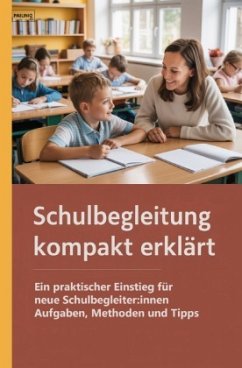Schulbegleitung kompakt erklärt Schulbegleitung kompakt erklärt