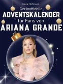 Der inoffizielle Adventskalender für Fans von Ariana Grande Der inoffizielle Adventskalender für Fans von Ariana Grande