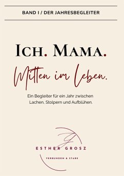 Cover BAND I / Der Jahresbegleiter - Ich. Mama. Mitten im Leben.