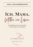 BAND I / Der Jahresbegleiter - Ich. Mama. Mitten im Leben.