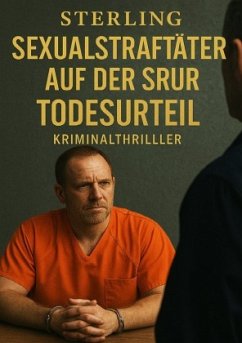 Sexualstraftäter auf der Spur I Todesurteil I Kriminalthriller Sexualstraftäter auf der Spur I Todesurteil I Kriminalthriller