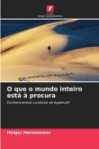 O que o mundo inteiro está à procura O que o mundo inteiro está à procura