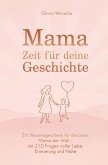 Mama, Zeit für deine Geschichte