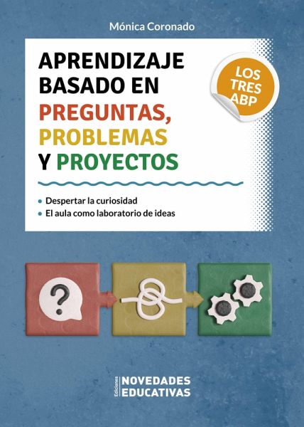 Aprendizaje basado en preguntas, problemas y proyectos. Los tres ABP (eBook, ePUB) Aprendizaje basado en preguntas, problemas y proyectos. Los tres ABP (eBook, ePUB)