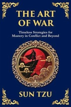The Art of War - Large Print Deluxe Edition For Easy Reading (eBook, ePUB) - Tzu, Sun The Art of War - Large Print Deluxe Edition For Easy Reading (eBook, ePUB) - Tzu, Sun