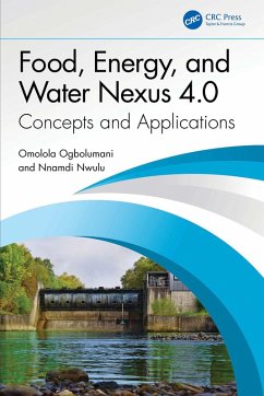 Food, Energy, and Water Nexus 4.0 (eBook, ePUB) - Ogbolumani, Omolola; Nwulu, Nnamdi Food, Energy, and Water Nexus 4.0 (eBook, ePUB) - Ogbolumani, Omolola; Nwulu, Nnamdi
