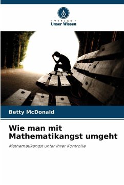 Wie man mit Mathematikangst umgeht - MacDonald, Betty
