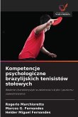 Kompetencje psychologiczne brazylijskich tenisistów sto¿owych Kompetencje psychologiczne brazylijskich tenisistów sto¿owych