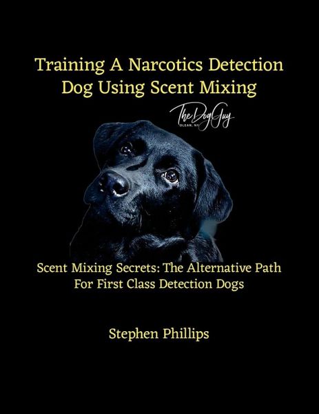 Training A Narcotics Detection Dog Using Scent Mixing Training A Narcotics Detection Dog Using Scent Mixing