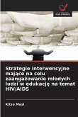Strategie interwencyjne maj¿ce na celu zaanga¿owanie m¿odych ludzi w edukacj¿ na temat HIV/AIDS Strategie interwencyjne maj¿ce na celu zaanga¿owanie m¿odych ludzi w edukacj¿ na temat HIV/AIDS