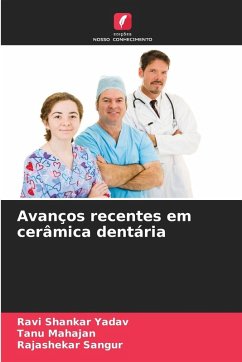 Avanços recentes em cerâmica dentária - Yadav, Ravi Shankar;Mahajan, Tanu;Sangur, Rajashekar