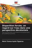 Disparition forcée, un regard sur l'eau dans une perspective décoloniale