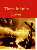 Three Infinite Loves Three Infinite Loves