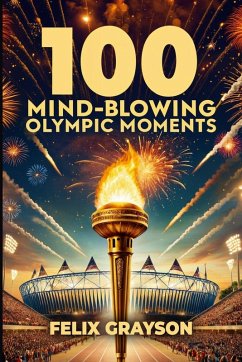 Cover 100 Mind-Blowing Olympic Moments