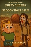The Adventures of Puffy Cheeks and Bloody Nose Man