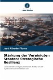 Stärkung der Vereinigten Staaten: Strategische Resilienz Stärkung der Vereinigten Staaten: Strategische Resilienz