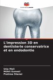 L'impression 3D en dentisterie conservatrice et en endodontie L'impression 3D en dentisterie conservatrice et en endodontie