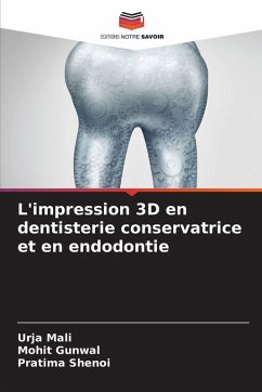 L'impression 3D en dentisterie conservatrice et en endodontie - Mali, Urja;Gunwal, Mohit;SHENOI, PRATIMA L'impression 3D en dentisterie conservatrice et en endodontie - Mali, Urja;Gunwal, Mohit;SHENOI, PRATIMA