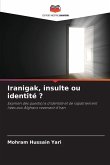 Iranigak, insulte ou identité ?