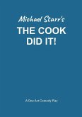 The Cook Did It! - A One-Act Comedy Play (Acting Edition) by Michael Starr The Cook Did It! - A One-Act Comedy Play (Acting Edition) by Michael Starr