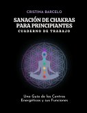 Sanación de Chakras para Principiantes Cuaderno de Trabajo