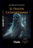EL FRAUDE CAZAFANTASMAS EL FRAUDE CAZAFANTASMAS