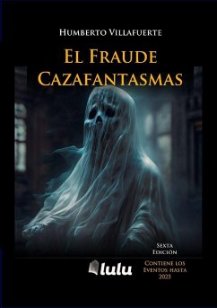 EL FRAUDE CAZAFANTASMAS - Villafuerte, Humberto EL FRAUDE CAZAFANTASMAS - Villafuerte, Humberto