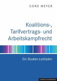Koalitions-, Tarifvertrags- und Arbeitskampfrecht Koalitions-, Tarifvertrags- und Arbeitskampfrecht