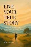 LIVE YOUR TRUE STORY