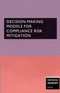 Decision-Making Models for Compliance Risk Mitigation - Academy Press, Continental